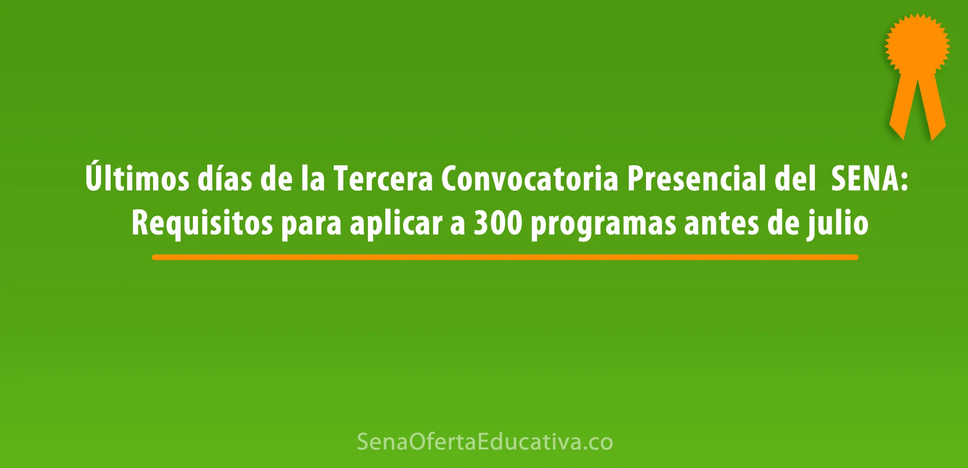 Últimos días de la Tercera Convocatoria Presencial del SENA Requisitos para aplicar a 300 programas antes de julio